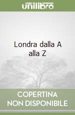 Londra dalla A alla Z libro