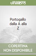 Portogallo dalla A alla Z libro