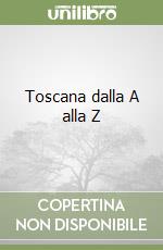 Toscana dalla A alla Z libro