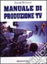 Manuale di produzione Tv libro