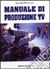 Manuale di produzione Tv libro di Millerson Gerald