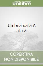 Umbria dalla A alla Z