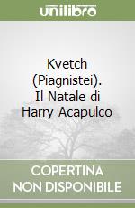 Kvetch (Piagnistei). Il Natale di Harry Acapulco