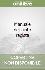 Manuale dell'aiuto regista libro