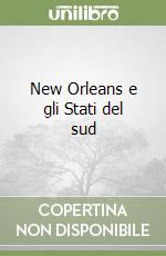 New Orleans e gli Stati del sud libro