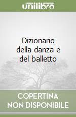 Dizionario della danza e del balletto libro