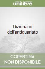 Dizionario dell'antiquariato libro