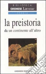 La Preistoria da un continente all'altro