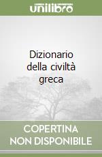 Dizionario della civiltà greca libro