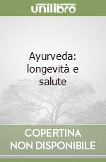 Ayurveda: longevità e salute libro