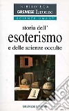 Storia dell'esoterismo e delle scienze occulte libro