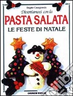 Divertiamoci con la pasta salata. Le feste di Natale