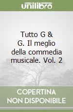 Tutto G & G. Il meglio della commedia musicale. Vol. 2 libro