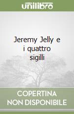 Jeremy Jelly e i quattro sigilli