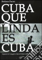 Cuba, que linda es Cuba. Appunti di viaggio a Cuba. Con CD-ROM libro