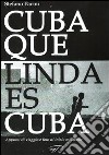 Cuba, que linda es Cuba. Appunti di viaggio a Cuba. Con CD-ROM libro