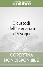 I custodi dell'insenatura dei sogni libro