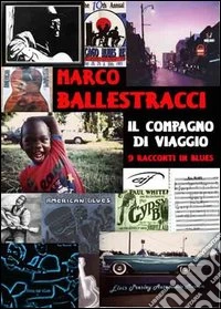Il compagno di viaggio (nove racconti in blues) libro