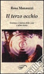 Il terzo occhio. Essenze: l'anima delle cose e altre storie libro