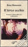 Il terzo occhio. Essenze: l'anima delle cose e altre storie libro