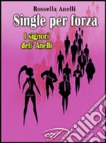 Single per forza. «I signori dell'Anelli» libro