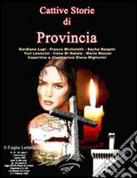Il Foglio letterario vol. 25-26: Cattive storie di provincia libro