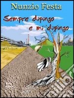 Sempre dipingo e mi dipingo. Storie di vite ballate e condite con musica libro