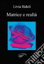 Matrice e realtà libro