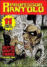 Professor Rantolo. Brutto quarto d'horror. Vol. 1