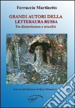 Grandi autori della letteratura russa. Tra dimenticanze e attualità