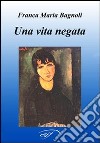 Una vita negata libro