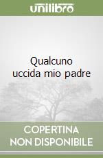 Qualcuno uccida mio padre libro