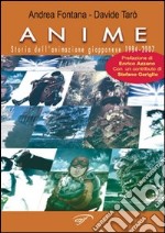 Anime. Storia dell'animazione giapponese 1984-2007 libro