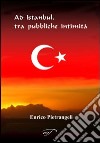 Ad Istanbul, tra pubbliche initimità libro