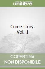 Crime story. Vol. 1