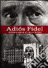 Adiós Fidel. All'Avana senza un cazzo da fare libro