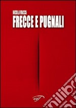 Frecce e pugnali libro