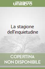 La stagione dell'inquietudine