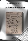 Un gioco d'azzardo libro di Guzzon Corrado