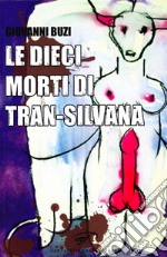 Le dieci morti di Trans-Silvana libro