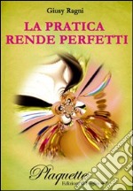 La pratica rende perfetti libro