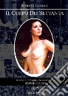 Il corpo dei Settanta. Il corpo, l'immagine e la maschera di Edwige Fenech libro