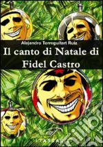 Il canto di Natale di Fidel Castro libro