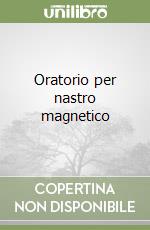 Oratorio per nastro magnetico libro