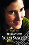 Per conoscere Yoani Sánchez libro