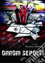 Orrori sepolti (Antologia 2010) libro