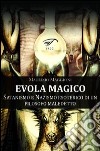 Evola magico. Satanismo e nazismo esoterico di un filosofo maledetto libro di Maggioni Maurizio