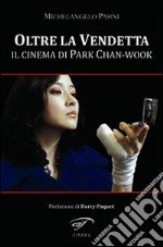 Oltre la vendetta. Il cinema di Park Chan-Wook