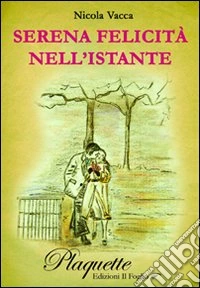 Serena felicità nell'istante libro