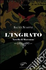 L'ingrato. Novella di Maremma libro